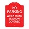 Signmission No Parking When Road Is Snow Covered, Red & White Aluminum Sign, 18" x 24", RW-1824-23640 A-DES-RW-1824-23640 - alternate 1